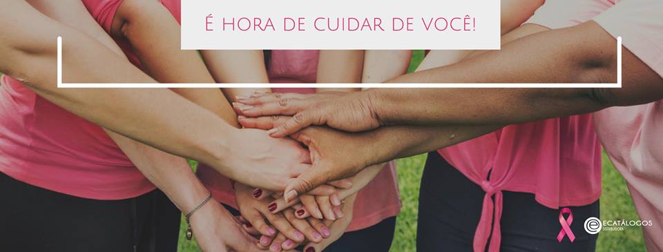 Chegou a hora de cuidar de você! Campanha Outubro Rosa